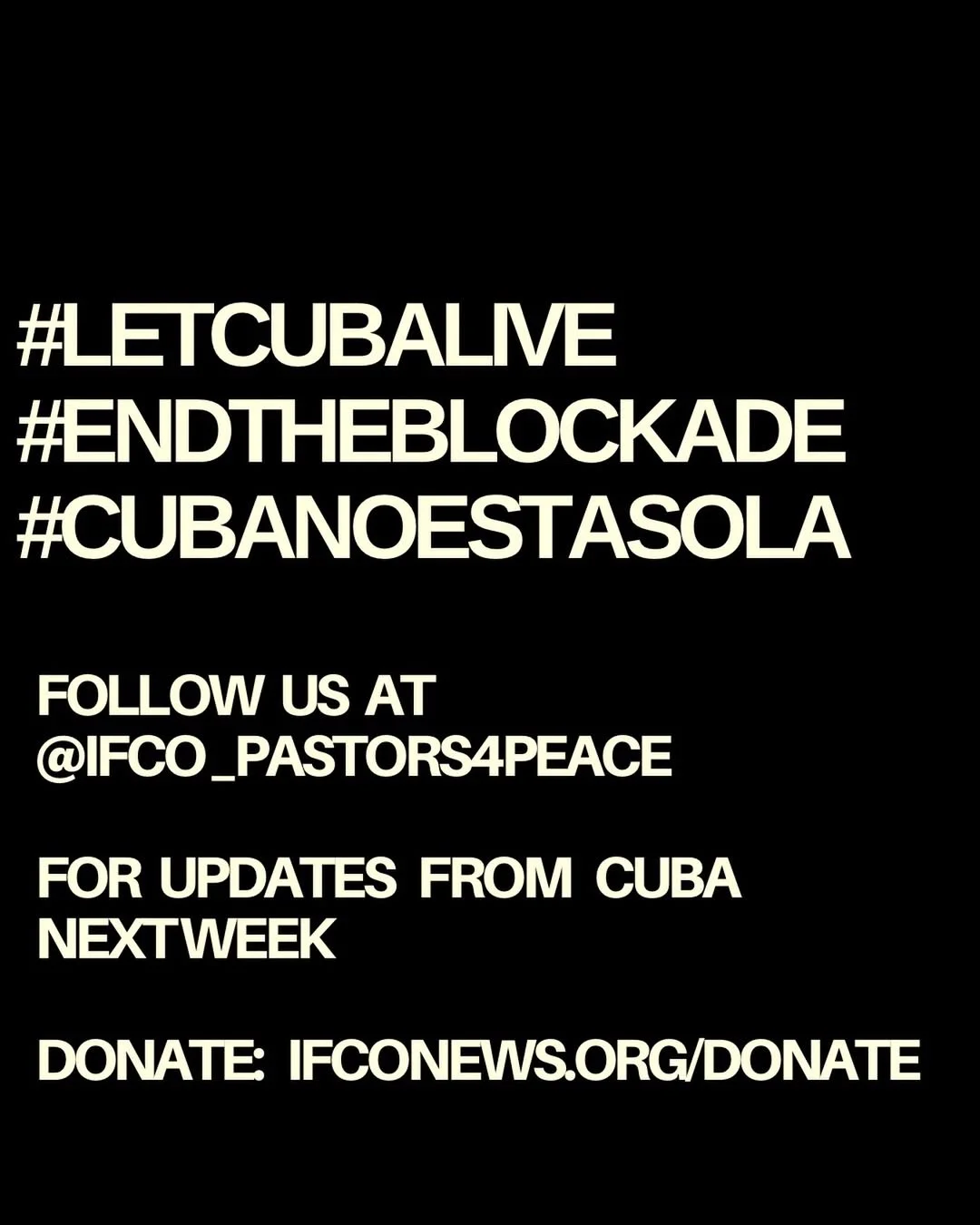 Photo shared by communalpress on March 15, 2026 tagging @1claud9, @amandaseales, @pal_freepalestine, @blackmenaces, and @seizethemeansshirts. May be a Twitter screenshot of text that says '#LETCUBALIVE #ENDTHEBLOCKADE #CUBANOESTASOLA FOLLOW US AT @IFCO_PASTORS4PEACE FOR UPDATES FROM CUBA NEXTWEEK DONATE: IFCONEWS.ORG/DONATE'.
